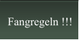 Fangregeln !!!