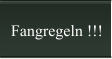 Fangregeln !!!